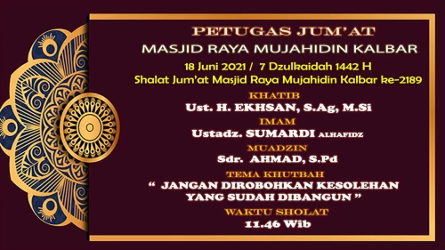 Foto Khutbah Jum'at Masjid Raya Mujahidin Kalbar _ 18 Juni 2021 | Jangan Dirobohkan Kesolehan Yang Sudah Dibangun